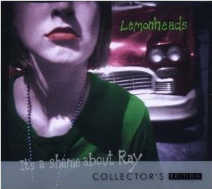 The Lemonheads re-issue of It's A Shame About Ray