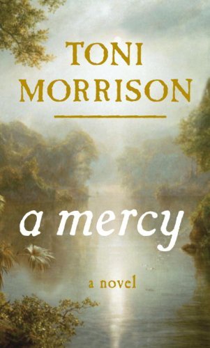 \<em\>A Mercy\<\/em\>, by Toni Morrison